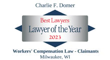 Charles F. Domer. Best Lawyers, Lawyer of the Year, 2023. Workers' Compensation Law, Claimants. Milwaukee, Wisconsin