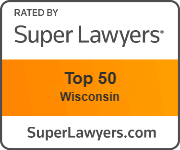 Rated by Super Lawyers | Top 50 | Wisconsin | SuperLawyers.com